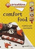 Comfort food. Ricette per coccolarsi (Ricettine step by step)